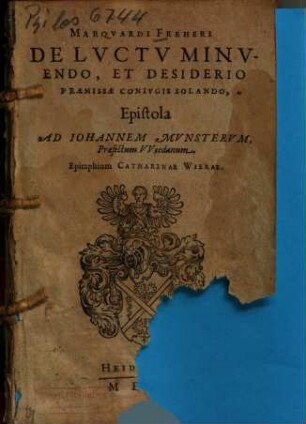 Marqvardi Freheri De Lvctv Minvendo, Et Desiderio Praemissae Conivgis Solando, Epistola Ad Iohannem Mvnstervm, Praefectum VViedanum
