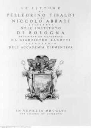 "Le Pitture di P. Tibaldi e di N. Abbati esistenti nell ' Instituto di Bologna. Descritte ed illustrate da G. P. C. Zanotti". Venedig 1756, Vignette des Titelblattes