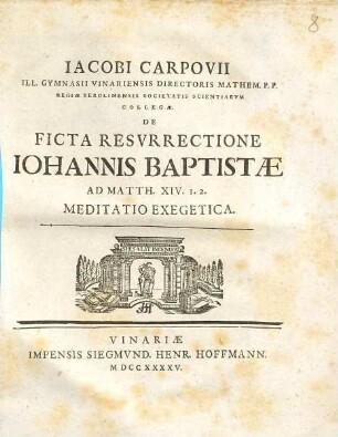 Iacobi Carpovii De Ficta Resvrrectione Iohannis Baptistae : ad Matth. XIV, 1.2. meditatio exegetica