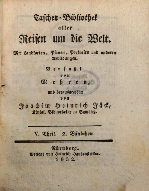 Taschenbibliothek der wichtigsten und interessantesten See- und Landreisen : von d. Erfindung d. Buchdruckerkunst bis auf unsere Zeiten. 82, 82. 1832