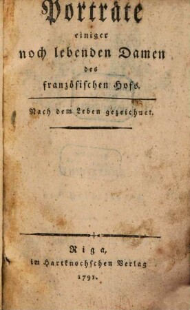 Porträte einiger noch lebenden Damen des französischen Hofs : Nach dem Leben gezeichnet