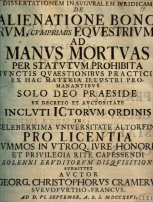 Diss. inaug. iuridicam De alienatione bonorum, cumprimis equestrium, ad manus mortuas per statutum prohibita : iunctis quaestionibus practicis ex hac materia illustri promanantibus