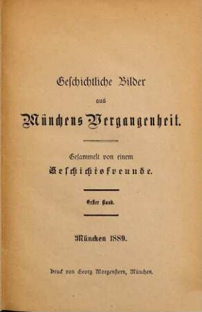 Geschichtliche Bilder aus Münchens Vergangenheit : Gesammelt von einem Geschichtsfreunde, 1,1
