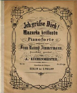 Ich grüße Dich! : Mazurka brillante für Pianoforte ; Op. 23