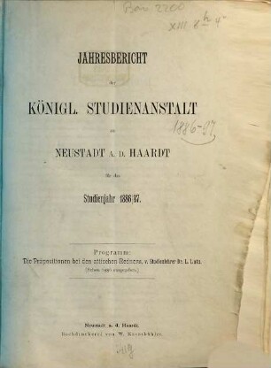 Jahresbericht der Königl. Studienanstalt zu Neustadt a. d. Haardt : für das Studienjahr ... 1886/87