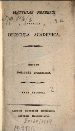 Matthiae Norbergi Selecta Opuscula Academica. Pars Secunda