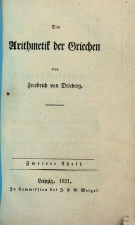 Die Arithmetik der Griechen, 2. 1821. - 144 S.