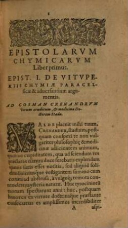 Rerum Chymicarum Epistolica Forma Ad Philosophos Et Medicos Quosdam In Germania excellentes descriptarum Liber ..., 1. In Quo Tum Rerum Quarundam naturalium continentur explicationes ingeniosae; tum Chymiae disciplina pyronomica ... declarantur fideliter