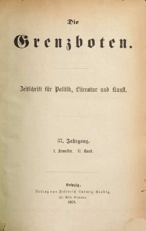 Die Grenzboten : Zeitschrift für Politik, Literatur und Kunst. 37. 1878, Bd. 2
