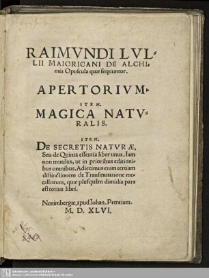 Raimundi Lullii Maioricani De Alchimia Opuscula, quae sequuntur ...