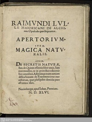 Raimundi Lullii Maioricani De Alchimia Opuscula, quae sequuntur ...