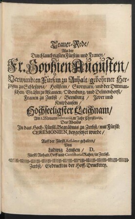 Trauer-Rede/ Als der ... Fr. Sophien Augusten ... Leichnam ... In das ... Begräbnis zu Zerbst ... beygesetzet wurde ... gehalten/ Von Ludwig Lentzen ...