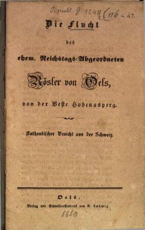 Die Flucht des ehem. Reichstags-Abgeordneten Rösler von Oels, von der Veste Hohenasperg : authentischer Bericht aus der Schweiz