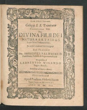 Collegii S.S. Trinitatis Disputatio VIII. De Divina Filii Dei Natura Ex Tribus Locis Novi Testamenti &c.