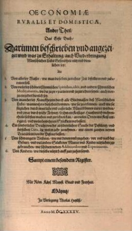 Oeconomia Ruralis Et Domestica : Darin[n] das gantz Ampt aller trewer Hauß-Vätter, Hauß-Mütter, beständiges und allgemeines Hauß-Buch, vom Haußhalten ... begriffen ... ; Sampt beygefügter einer experimentalischer Hauß-Apotecken und kurtzer Wundartzney-Kunst, wie dann auch eines Calendarii perpetui ..., 2