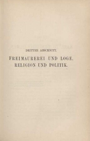 Dritter Abschnitt. Freimaurerei und Loge. Religion und Politik.