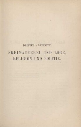 Dritter Abschnitt. Freimaurerei und Loge. Religion und Politik.