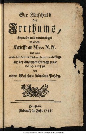 Die Unschuld des Irrthums : bewiesen und vertheydiget in einem Brieffe an Mons. N. N.