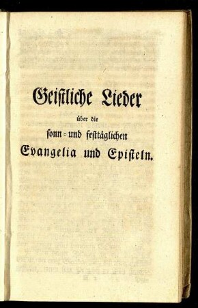 Geistliche Lieder über die Sonn- und festtäglichen Evangelia und Episteln.