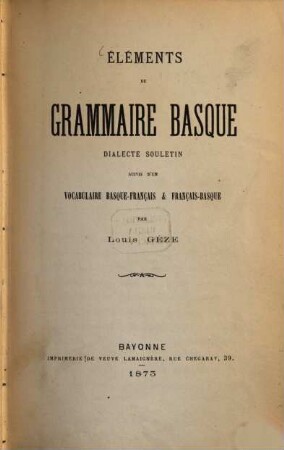 Éléments de grammaire basque, dialecte souletin, suivi d'un vocabulaire basque-français & français-basque