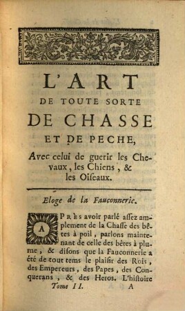L' Art De Toute Sorte De Chasse Et De Peche : Avec celuy de guerir les Chevaux, les Chiens, & les Oifeaux .... 2
