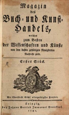 Magazin des Buch- und Kunsthandels, welches zum Besten der Wissenschaften und Künste von den dahin gehörigen Neuigkeiten Nachricht giebt. 1780,1/6