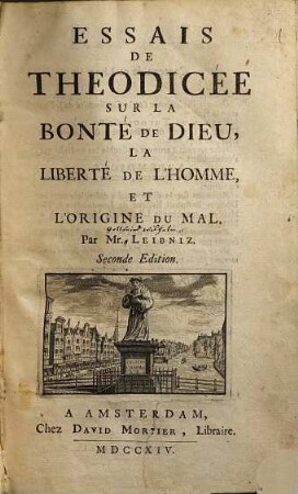 Essais De Théodicée, Sur La Bonté De Dieu, La Liberté De L'Homme, Et L'Origine Du Mal