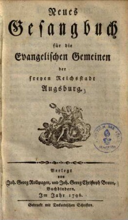 Neues Gesangbuch für die Evangelischen Gemeinen der freyen Reichsstadt Augsburg