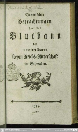 Vermischte Betrachtungen über den Blutbann der unmittelbaren freyen Reichs-Ritterschaft in Schwaben