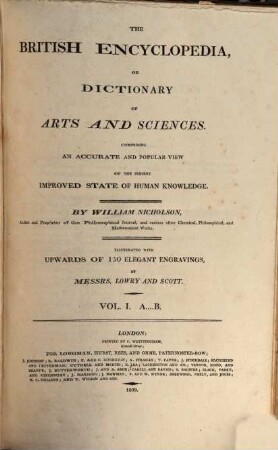 The British encyclopedia, or dictionary of arts and sciences : comprising an accurate and popular view of the present improved state of human knowledge ; illustrated with upwards of 150 elegant engravings, 1. A - B