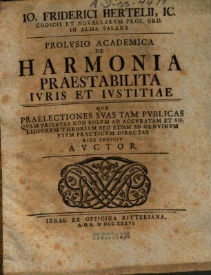 Io. Friderici Hertelii, IC. ... Prolvsio Academica De Harmonia Praestabilita Ivris Et Ivstitiae : Qva Praelectiones Svas ... Rite Indicit Avctor