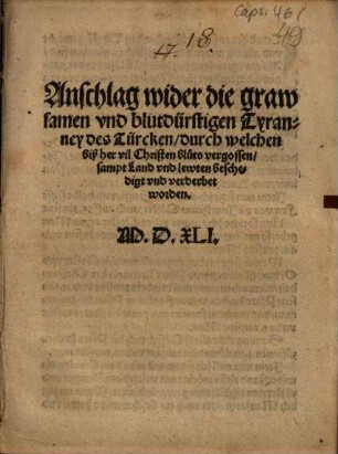 Anschlag wider die grawsamen vnd blutdürstigen Tyranney des Türcken, durch welchen biß her vil Christen bluts vergossen, sampt Land vnd lewten beschedigt vnd verderbet worden