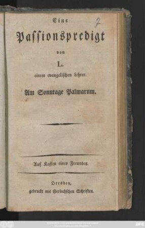 Eine Passionspredigt von L. einem evangelischen Lehrer. Am Sonntage Palmarum