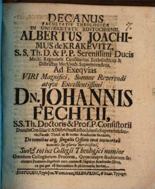 Decanus facultatis theologicae in Universitate Rostochiensi, Albert Joachim de Krakewitz ... ad exequias Johannis Fechtii ... invitat : [Inest vita defuncti]