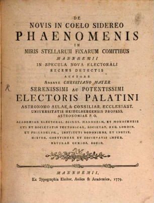 De Novis In Coelo Sidereo Phaenomenis : In Miris Stellarum Fixarum Comitibus Mannhemii In Specula Nova Electorali Recens Detectis