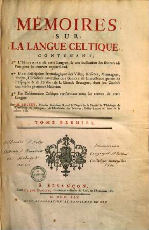 Mémoires sur la langue Celtique : contenant 1. L'histoire de cette langue ... ; 2. une description étymologique des villes ... ; 3. un dictionnaire celtique .... 1. (1754). - 487, [22] S.