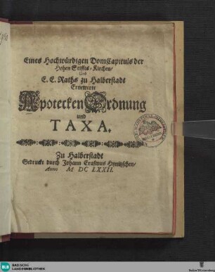 Eines Hochwürdigen Dom Capituls der Hohen Stiffts-Kirchen u. e. E. Raths zu Halberstadt ernewerte Apotecken Ordnung und Taxa