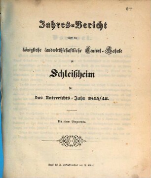 Jahresbericht der Königlichen Landwirthschaftlichen Centralschule zu Schleißheim. 1845/46