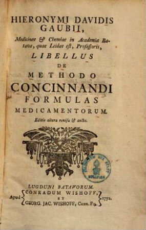 Hieronymi Davidis Gaubii Libellus de methodo concinnandi formulas medicamentorum