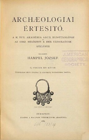 Archaeologiai értesítő : a Magyar Régészeti és művészettörténeti társulat tudományos folyóirata. 14. 1894