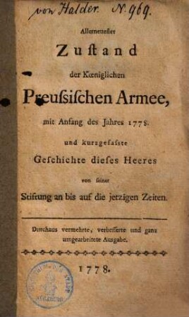 Allerneuester Zustand der königlichen preussischen Armee mit Anfang des Jahres 1778 und kurzgefaßte Geschichte dieses Heeres von seiner Stiftung an bis auf die jetzigen Zeiten