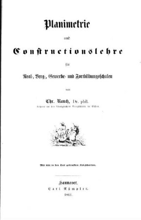Planimetrie und Constructionslehre für Real-, Berg-, Gewerbe- und Fortbildungsschulen : Mit 834 in den Text gedruckten Holzschnitten