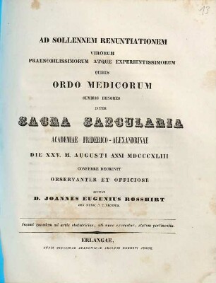 Ad sollennem renuntiationem virorum praenobilissimorum atque experientissimorum quibus ordo medicorum summos honores inter sacra saecularia Academiae Friderico-Alexandrinae die XXV. m. Augusti anni MDCCCXLIII conferre decrevit observanter et officiose invitat D. Joannes Eugenius Rosshirt : insunt quaedam ad artis obstetriciae, uti nunc exercetur, statum pertinentia