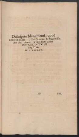 Descriptio Monumenti, quod Fridericus III. Dux Saxoniae, ...
