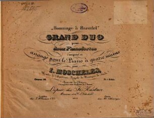 Hommage à Haendel : grand duo ; pour 2 pianofortes ; oeuv. 92 ; composé et arrangé pour le piano à 4 ms.