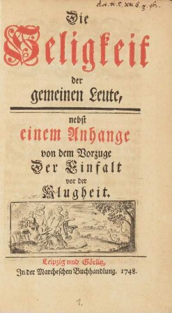 Die Seligkeit der gemeinen Leute, nebst einem Anhange von dem Vorzuge der Einfalt vor der Klugheit