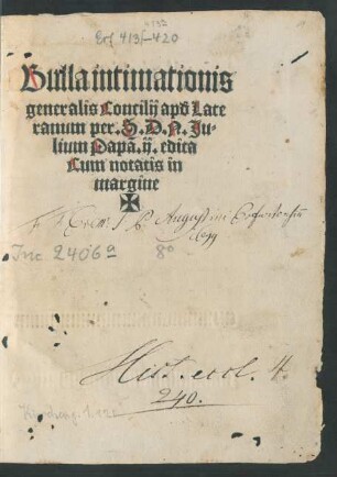 Bulla intimationis || generalis Concilij apud Late||ranum per. S. D. N. Ju=||lium Papa. ij. edita || Cum notatis in || margine ||(Datũ Rome ... || Anno ... Millesimoquingẽ||tesimoundecimo ... ||)