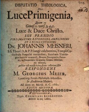 Disputatio theologica de luce primigenia, quam ex Genes. I. vers. 3,4,5. luce & duce Christo
