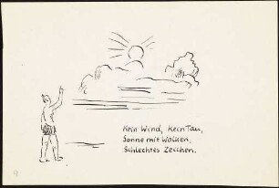 Kein Wind, kein Tau, Sonne mit Wolken, schlechtes Zeichen.