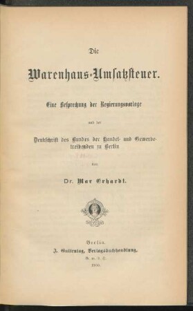 Die Warenhaus-Umsatzsteuer : eine Besprechung der Regierungsvorlage und der Denkschrift des Bundes der Handels- und Gewerbetreibenden zu Berlin